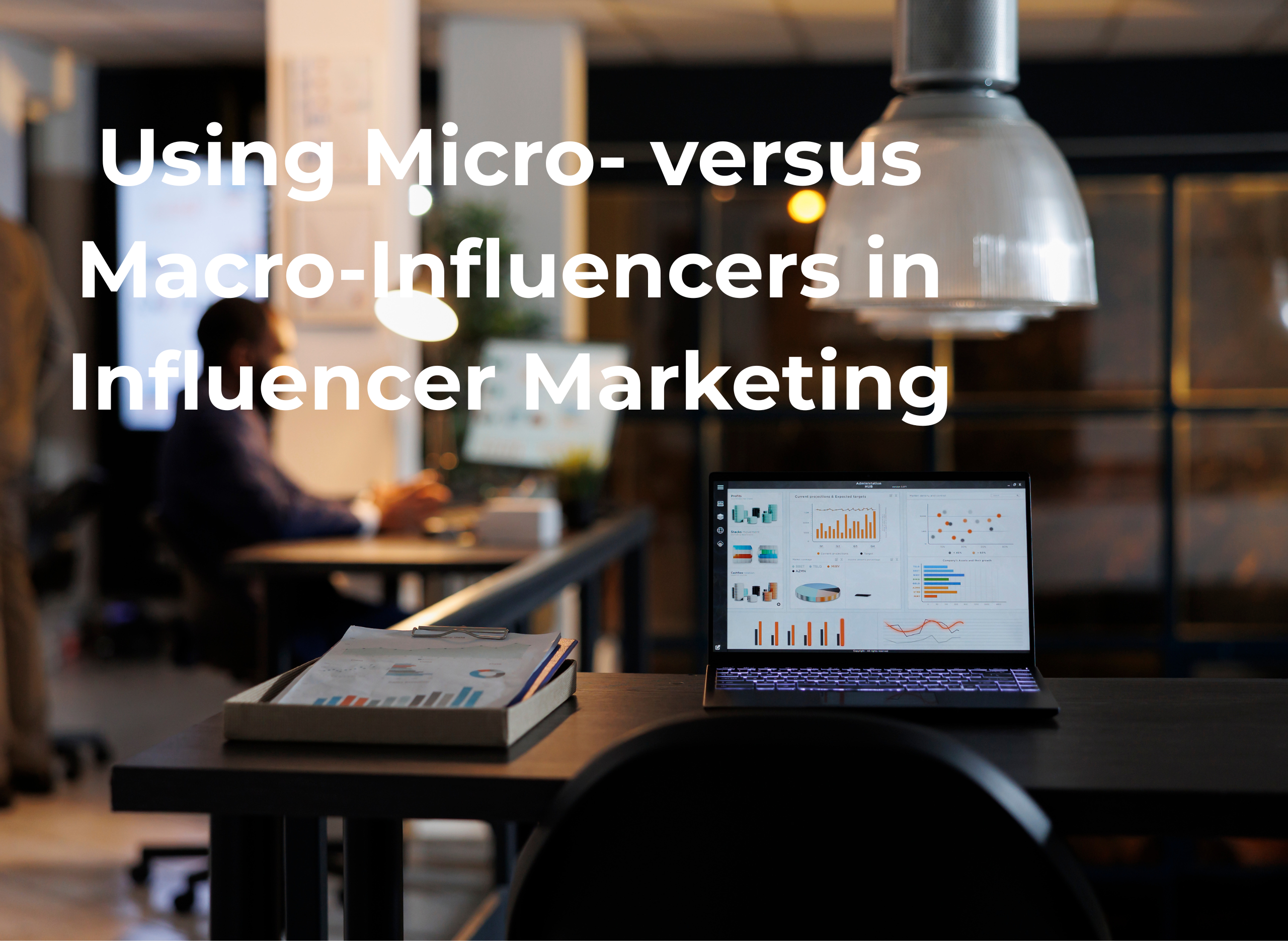 Using Micro- versus Macro-Influencers in Influencer Marketing