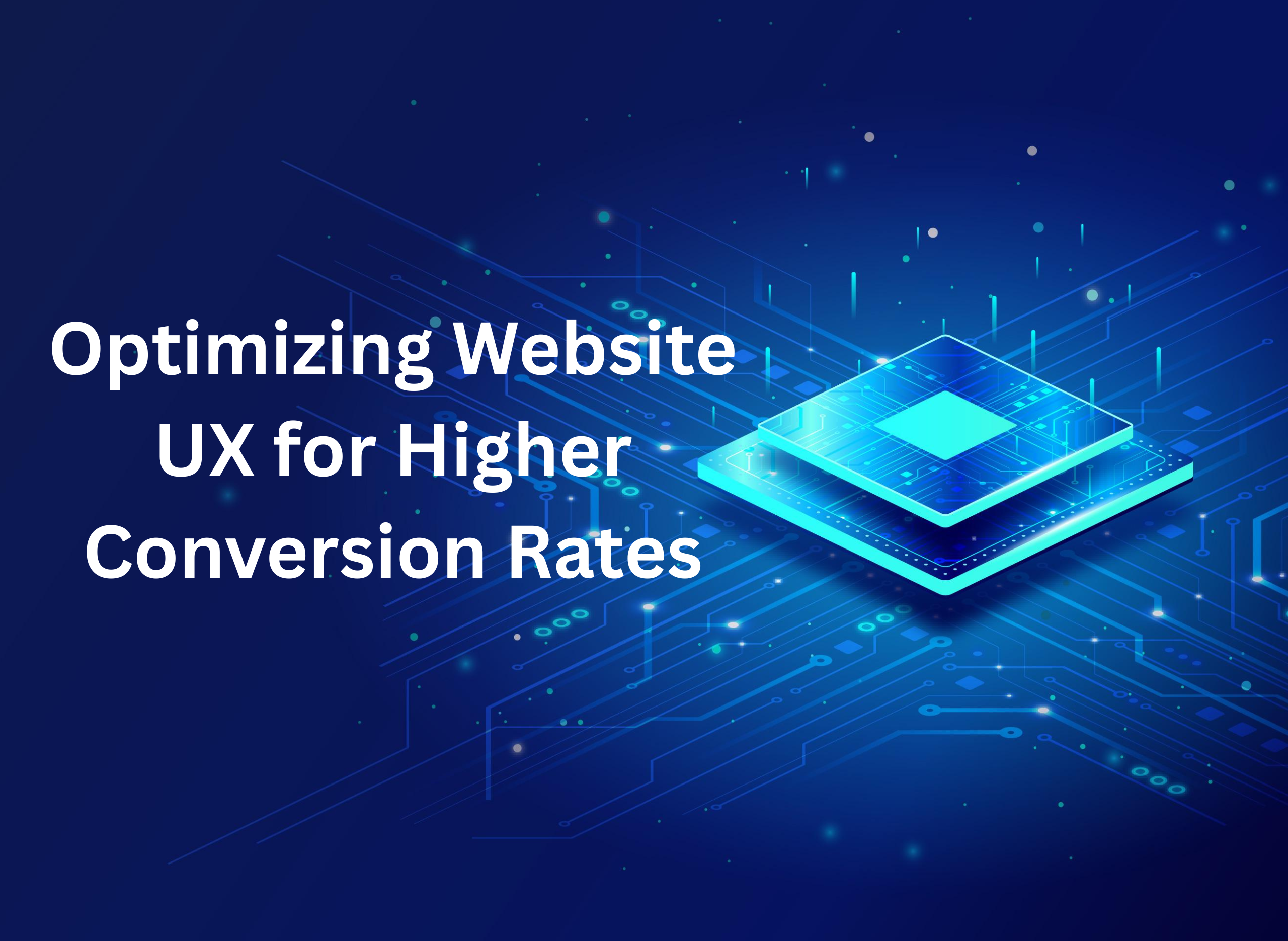 Optimizing Website UX for Higher Conversion Rates