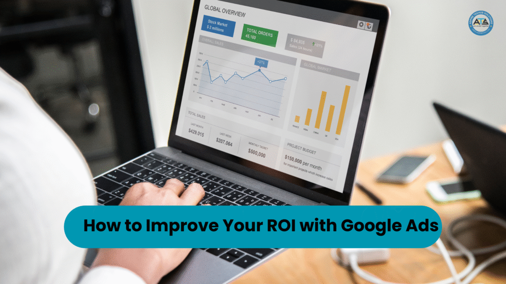 How to Improve Your ROI with Google Ads - ATS